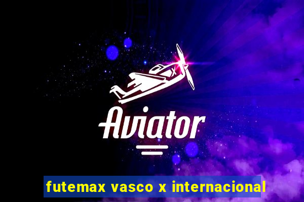 futemax vasco x internacional